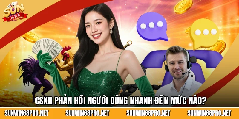 Liên Hệ - CSKH Sunwin 2 Sunwin CSKH phản hồi người dùng nhanh đến mức nào