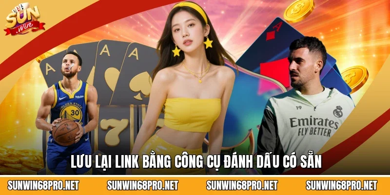 Lưu lại link bằng công cụ đánh dấu có sẵn