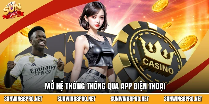 Cách Vào Sunwin Khi Bị Chặn - Tối Ưu Trải Nghiệm Người Chơi 3 Sunwin Mở hệ thống thông qua app điện thoại